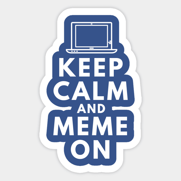 Funny Keep Calm and Meme On Sticker by k8creates